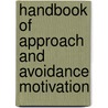 Handbook Of Approach And Avoidance Motivation by Unknown