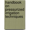 Handbook On Pressurized Irrigation Techniques by Food and Agriculture Organization of the United Nations