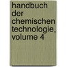 Handbuch Der Chemischen Technologie, Volume 4 door Otto Dammer