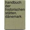 Handbuch der historischen Stätten. Dänemark by Unknown