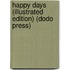 Happy Days (Illustrated Edition) (Dodo Press)
