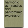 Harmonic Gymnastics And Pantomimic Expression door Onbekend