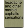 Headache and Other Morbid Cephalic Sensations by Harry Campbell