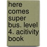 Here comes Super Bus. Level 4. Acitivity Book by MaríA. José Lobo