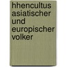 Hhencultus Asiatischer Und Europischer Volker by Ferdinand Andrian-Werburg