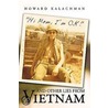 Hi Mom, I'm O.K.  And Other Lies From Vietnam door Howard Kalachman