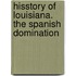 Hisstory Of Louisiana. The Spanish Domination