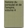 Histoire Du Consulat Et de L'Empire, Volume 4 by Charles Lacretelle