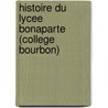 Histoire Du Lycee Bonaparte (College Bourbon) door Onbekend