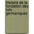 Histoire de La Fondation Des Tats Germaniques