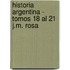 Historia Argentina - Tomos 18 Al 21 J.M. Rosa