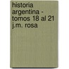 Historia Argentina - Tomos 18 Al 21 J.M. Rosa door Jose Maria Rosa