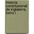 Historia Constitucional De Inglaterra, Tomo I