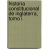 Historia Constitucional De Inglaterra, Tomo I door Patricio de la Escosura