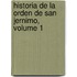Historia de La Orden de San Jernimo, Volume 1