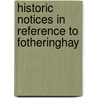 Historic Notices in Reference to Fotheringhay door Henry Kaye Bonney