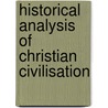 Historical Analysis Of Christian Civilisation door Louis Raymond Vï¿½Ricour
