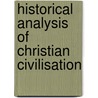 Historical Analysis Of Christian Civilisation door Louis Raymond Vï¿½Ricour