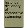 Historical Dictionary Of Competitive Swimming door John Lohn