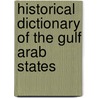 Historical Dictionary Of The Gulf Arab States by Malcolm C. Peck