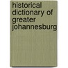 Historical Dictionary of Greater Johannesburg door Rueben Musiker