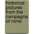 Historical Pictures from the Campagna of Rome