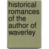 Historical Romances Of The Author Of Waverley door Walter Scott