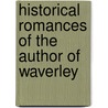 Historical Romances Of The Author Of Waverley by Walter Scott