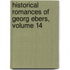 Historical Romances of Georg Ebers, Volume 14 door Mary Joanna Safford