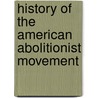 History Of The American Abolitionist Movement door John R. McKivigan