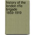 History Of The London Rifle Brigade 1859-1919