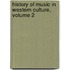 History of Music in Western Culture, Volume 2