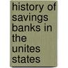 History of Savings Banks in the Unites States by Emerson W. Keyes