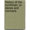 History of the Northmen; Or Danes and Normans by Henry Wheaton