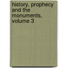 History, Prophecy And The Monuments, Volume 3 door James Frederick McCurdy