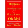 Holsteins And Rattlesnakes And Geckos, Oh My! by Ron J. Woelfel