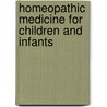 Homeopathic Medicine for Children and Infants door Mph Dana Ullman