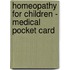 Homeopathy For Children - Medical Pocket Card