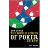 How To Win The World Series Of Poker - Or Not door Pat Walsh