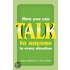 How You Can Talk To Anyone In Every Situation