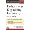 Hydrosystems Engineering Uncertainty Analysis door Yeou-Koung Tung