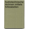 Hydrotechnische Rechnen Mittels Hilfstabellen door Friedrich König