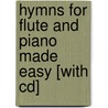 Hymns For Flute And Piano Made Easy [with Cd] door Onbekend