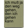 Ich muß ja den Weg gehen, den ich gehen kann by Fred Düren