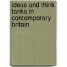 Ideas and Think Tanks in Contemporary Britain door M. Kandiah