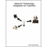 Ideas for Technology Integration for Teachers door Mark Page-Botelho
