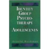 Identity Group Psychotherapy with Adolescents by Arnold W. Rachman