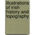 Illustrations of Irish History and Topography