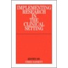Implementing Research in the Clinical Setting by Rn Rnt Ba Bassett Chris