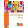 Implementing The Every Child Matters Strategy door Rita Cheminais